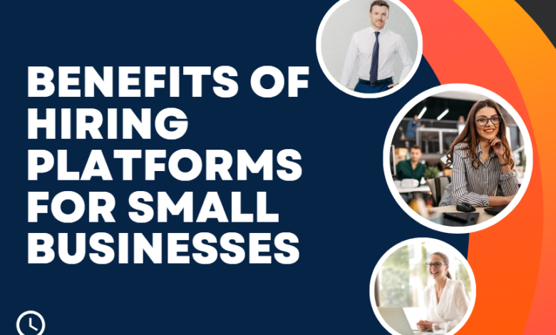 Benefits of Hiring Platforms for Small Businesses