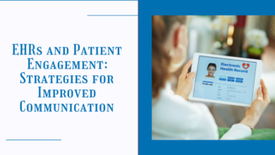 EHRs and Patient Engagement: Strategies for Improved Communication